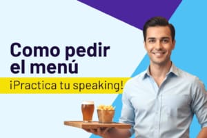 Ejercicio de speaking - pedi el menú en inglés