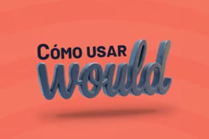Como usar Would inglés